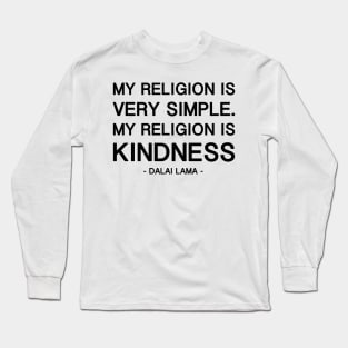 My Religion is KINDNESS Long Sleeve T-Shirt